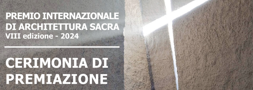 Cerimonia Premio Internazionale Architettura Sacra 2024